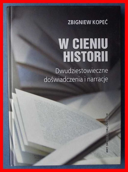 Zbigniew Kopeć - W cieniu historii. Dwudziestowieczne doświadczenia...