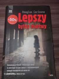 Lepszy byłby martwy.Douglas Corleone