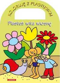 Koloruję z Plastusiem - Plastuś wita wiosnę - praca zbiorowa