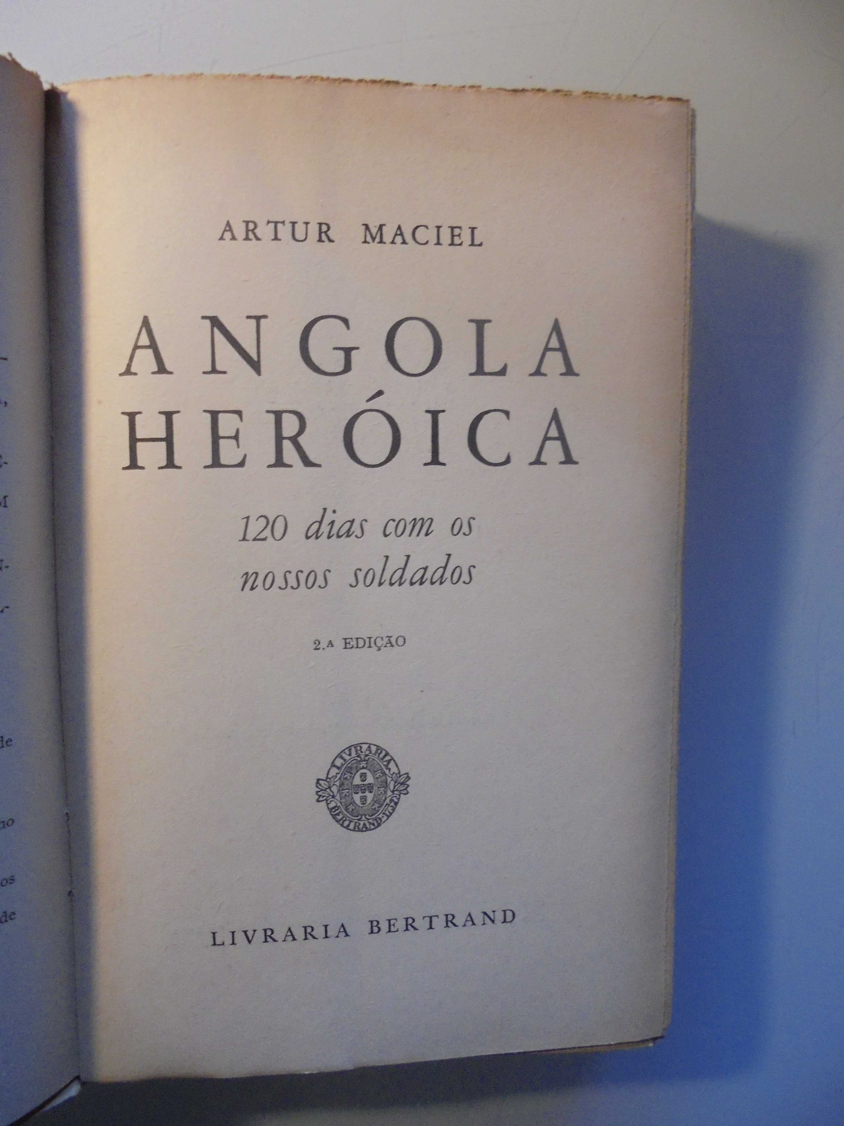 Maciel (Artur);Angola Heróica-120 Dias com os nossos Soldados