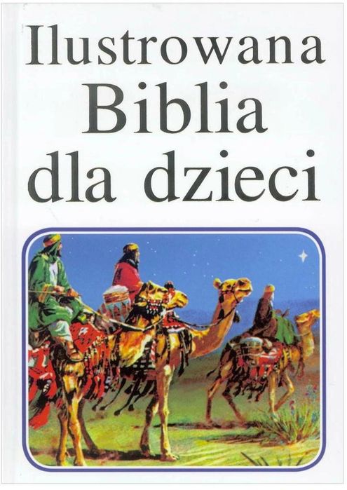 Ilustrowana Biblia dla dzieci Opoka praca zbiorowa Rok wydania: 2002,