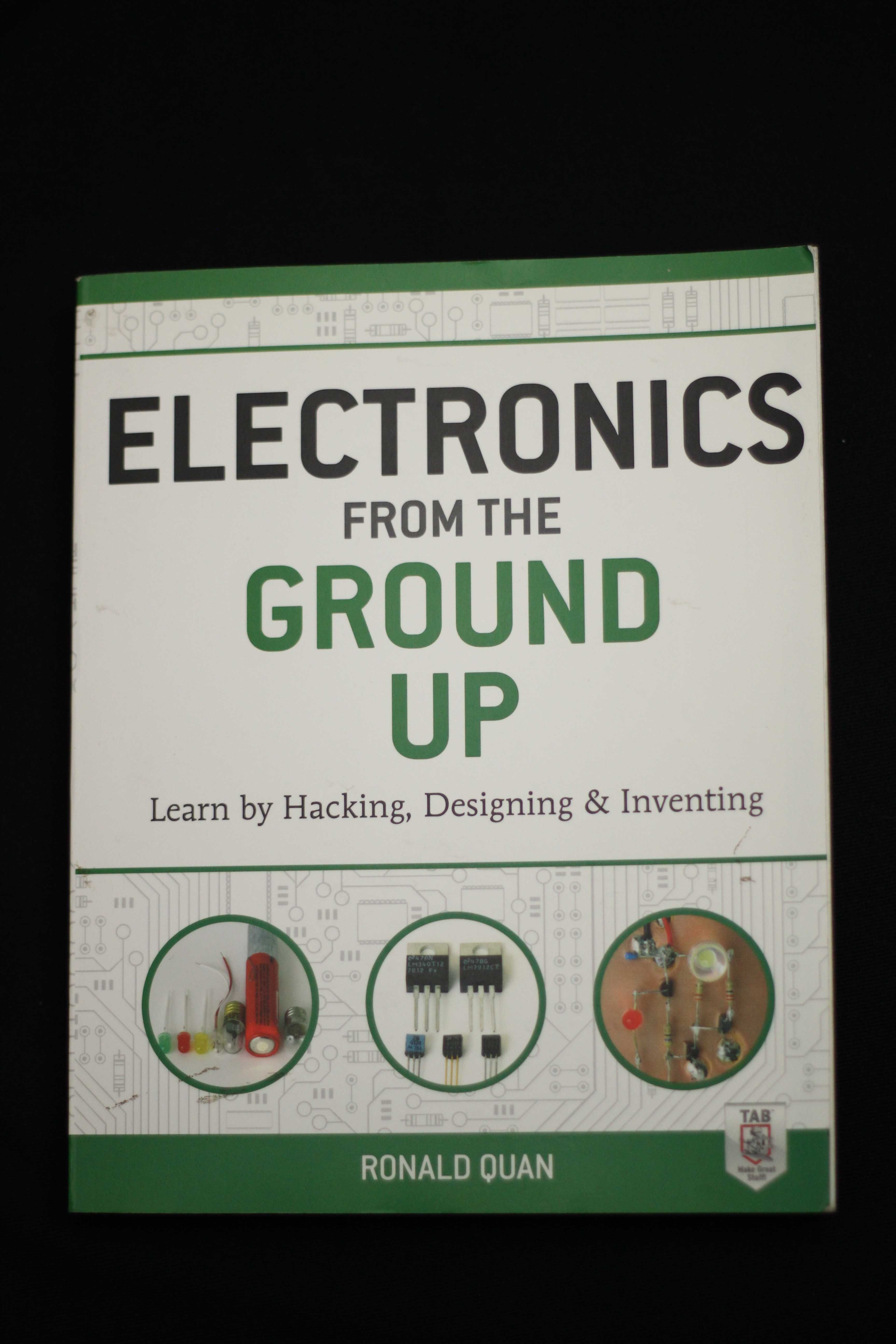 Electronics from the Ground Up: Learn by Hacking