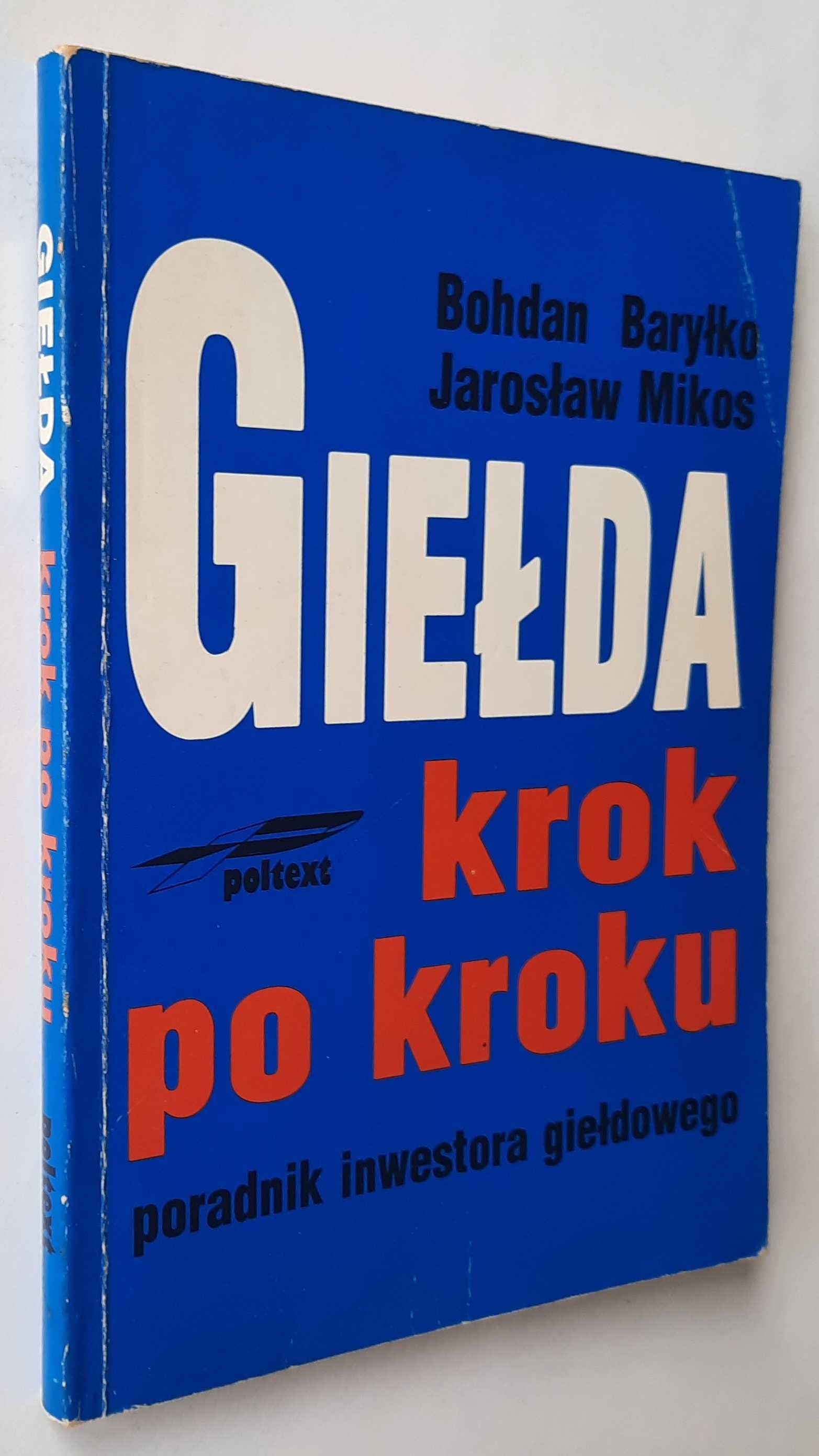 Giełda krok po kroku - Bohdan Baryłko, Jarosław Mikos
