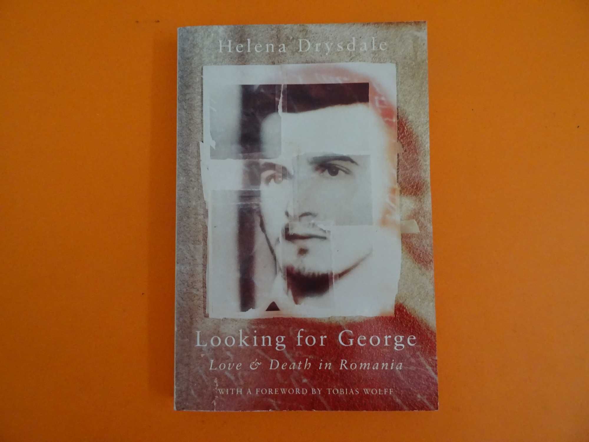 Looking for George – Love & Death in Romania - Helena Drysdale