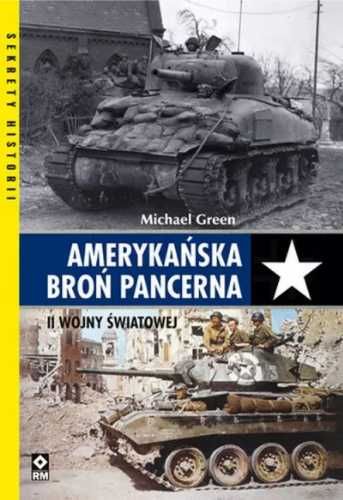 Amerykańska broń pancerna II Wojny Światowej - Michael Green