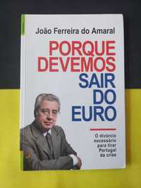 João Ferreira do Amaral - Porque devemos sair do euro