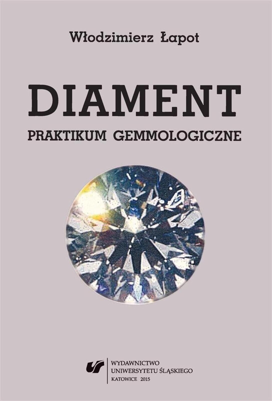 Diament. Praktikum gemmologiczne w.2 Wydawnictwo Uniwersytetu Ślą