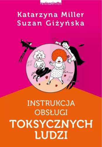 Instrukcja obsługi toksycznych ludzi - Katarzyna Miller