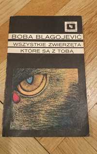 Wszystkie zwierzęta, które są z Tobą Boba Blagojevic