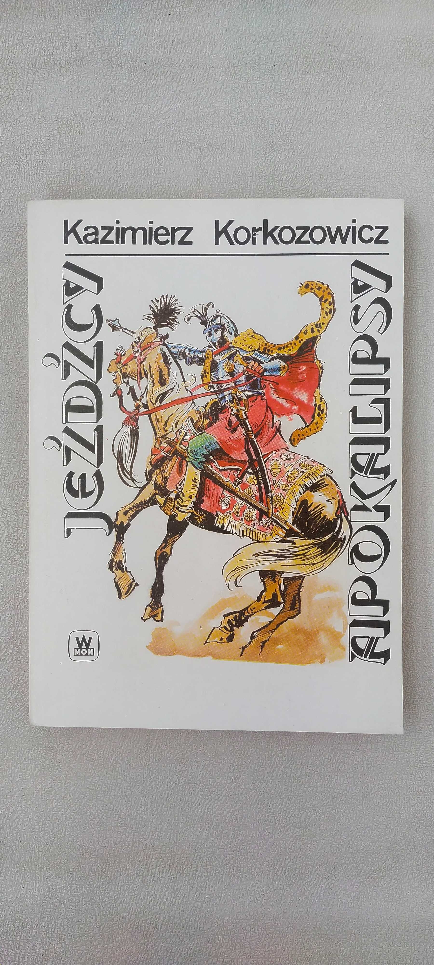 Jeźdźcy apokalipsy Tom III
Kazimierz Korkozowicz