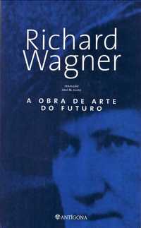 Richard Wagner «A Obra de Arte do Futuro»