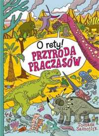 O rety! Przyroda praczasów - Tomasz Samojlik