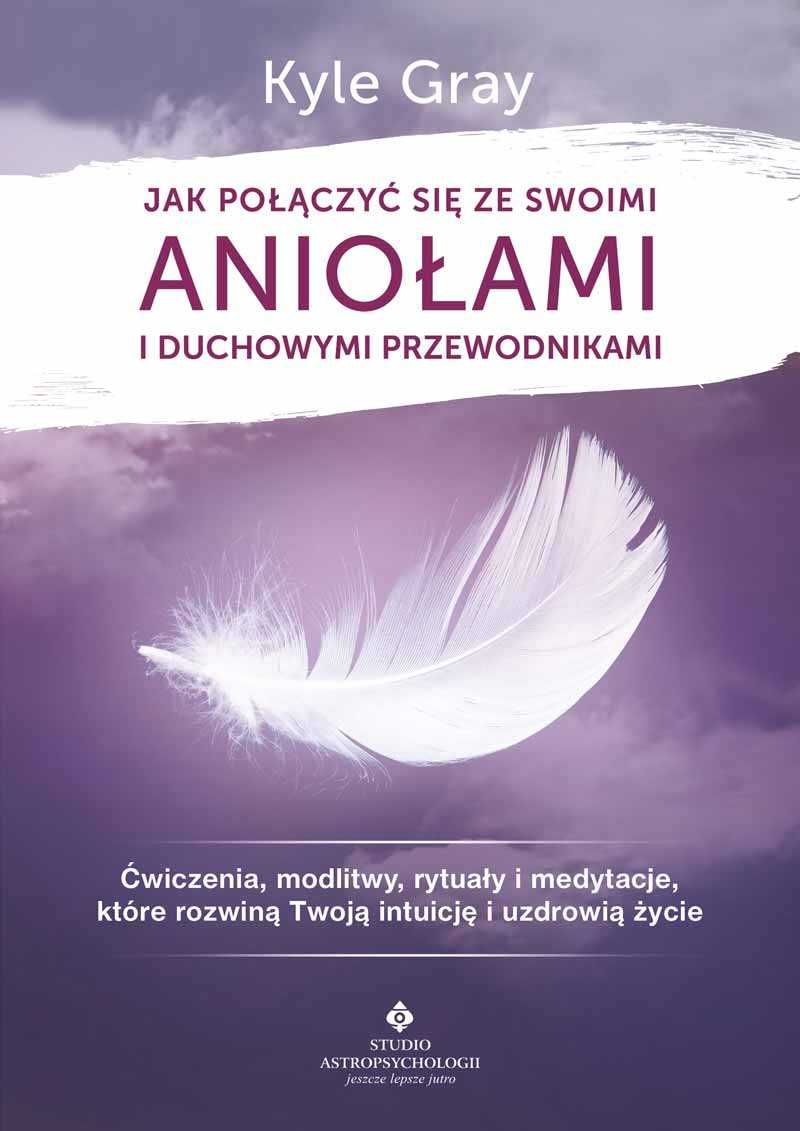 EZOTERYKA Jak połączyć się ze swoimi aniołami i ducho
Autor: Kyle Gray