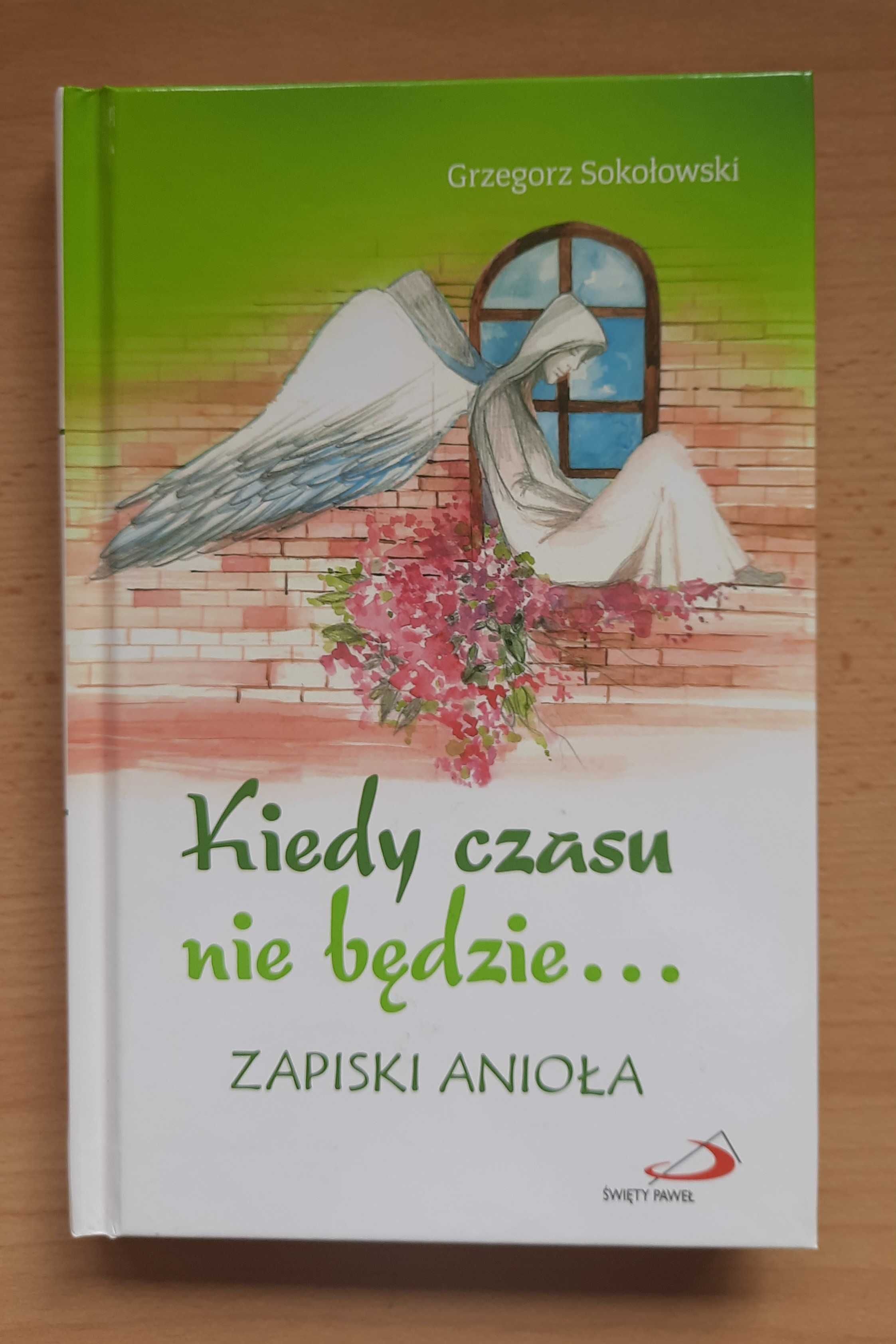 Grzegorz Sokołowski - Zapiski Anioła. Kiedy czasu nie będzie.