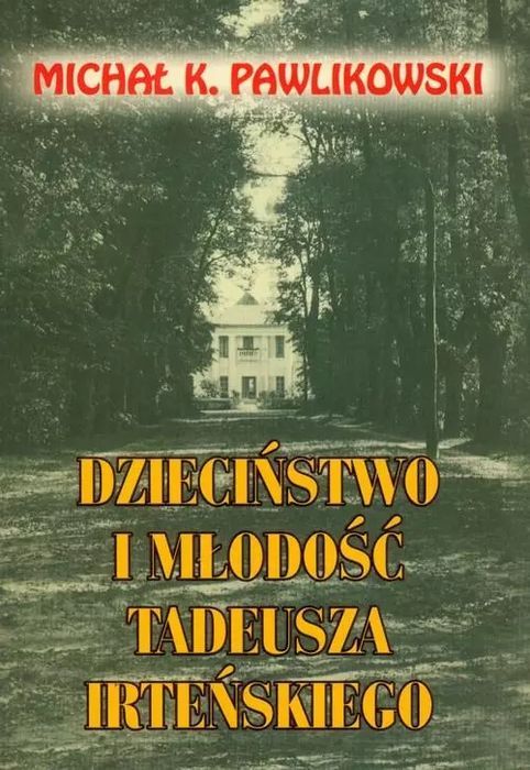 Dzieciństwo i młodość Tadeusza Irteńskiego. LTW. Nowy Produkt