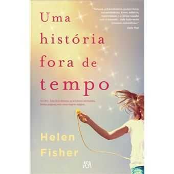 Uma história fora do tempo - de Helen Fisher - NOVO