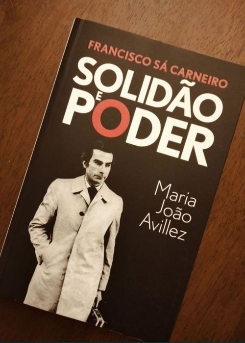 Biografia Francisco Sá Carneiro - Solidão e Poder- Maria João Avilez