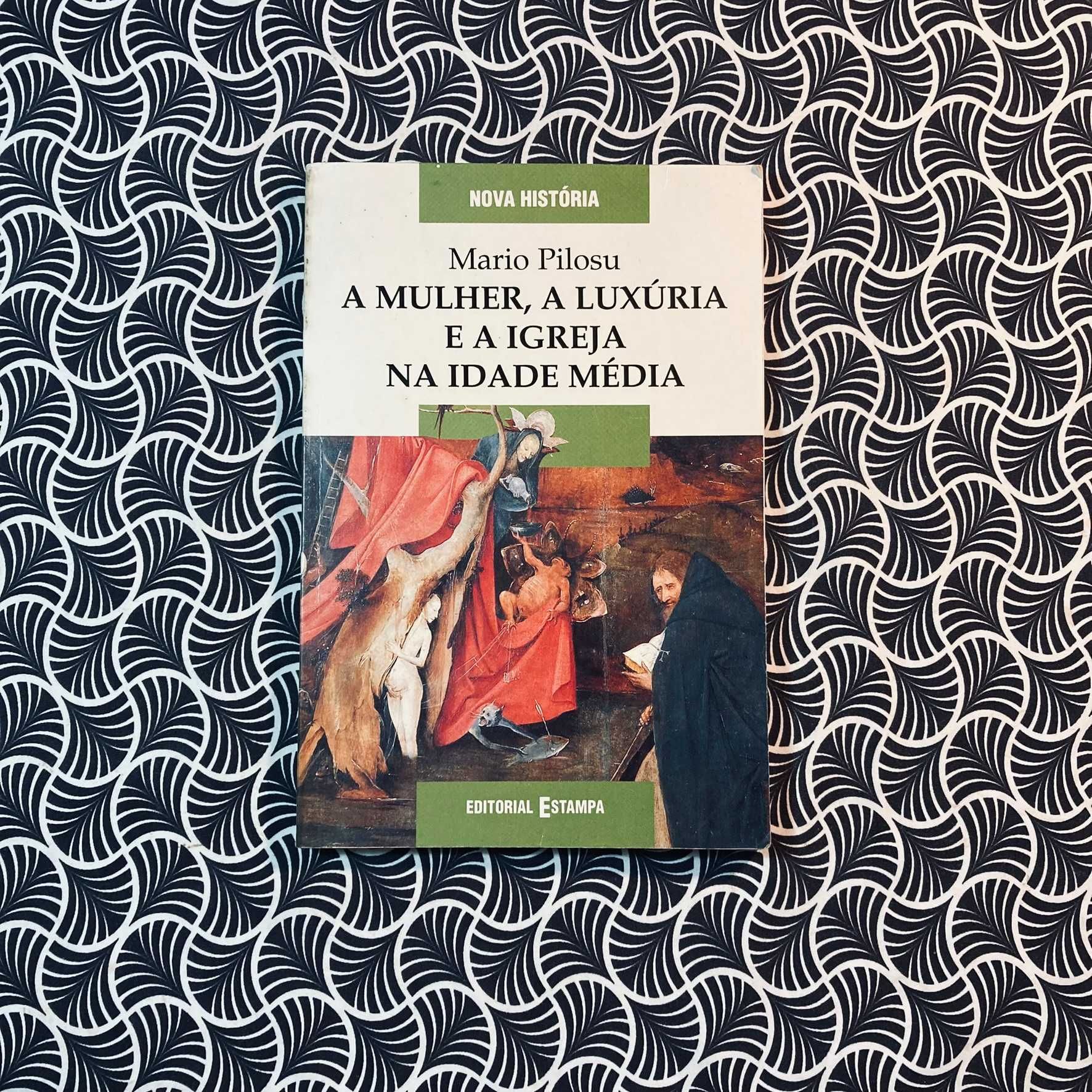 A Mulher a Luxúria e a Igreja na Idade Média - Mario Pilosu
