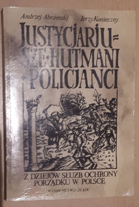 Justycjariusze hutmani policjanci Andrzej Abramski Jerzy Konieczny