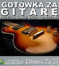 Skup GITAR. GOTÓWKA od RĘKI! Lombard BUMERANG. Pożyczka od ręki.