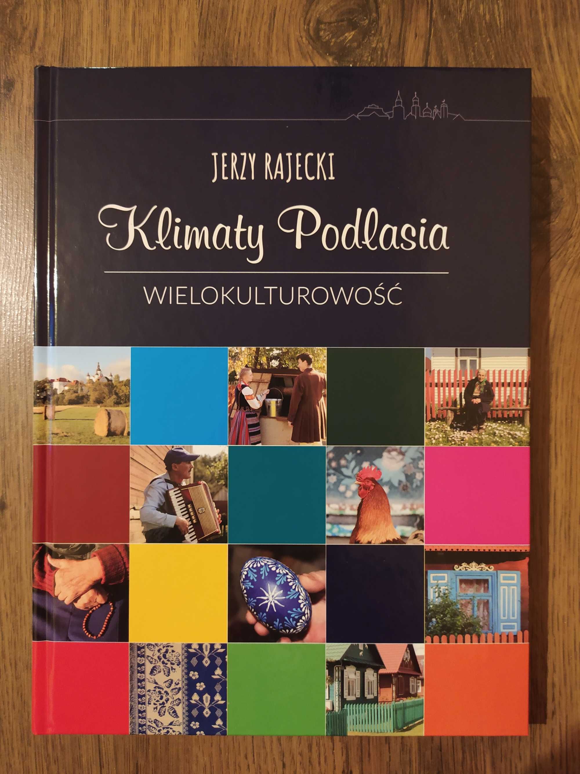 ALBUM Klimaty Podlasia Wielokulturowość Podlasie Jerzy Rajecki książka