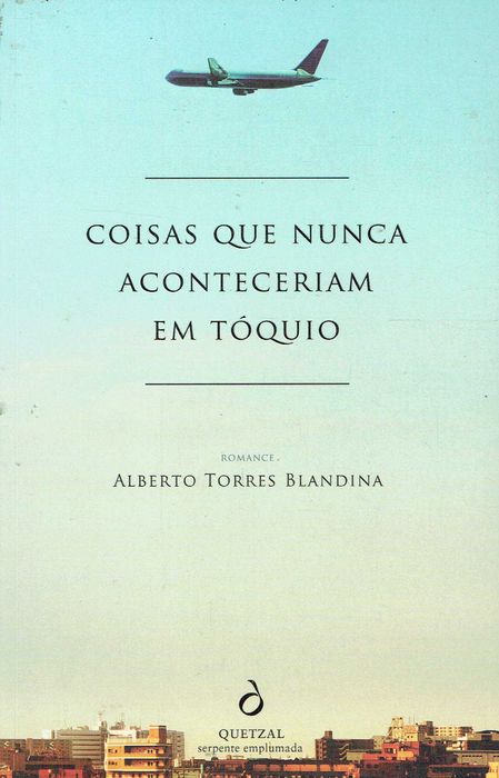 15527

Coisas que Nunca Aconteceriam em Tóquio
Alberto Torres Blandina