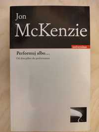 McKenzie - Performuj albo... od dyscypliny do performansu