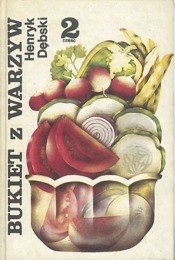 Sałatki I Surówki. Bukiet Z Warzyw Henryk Dębski