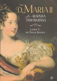 Livro D. Maria II A Rainha Insubmissa de Luísa V Boléo [Portes Grátis]