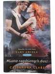 Miasto Zagubionych Dusz / Dary Anioła Tom 5 / Cassandra Clare