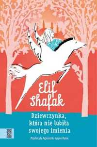 Dziewczynka, która nie lubiła swojego imienia - Elif Shafak