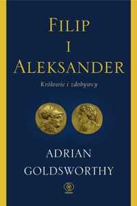 Filip i Aleksander. Królowie i zdobywcy - Adrian Goldsworthy, Janusz