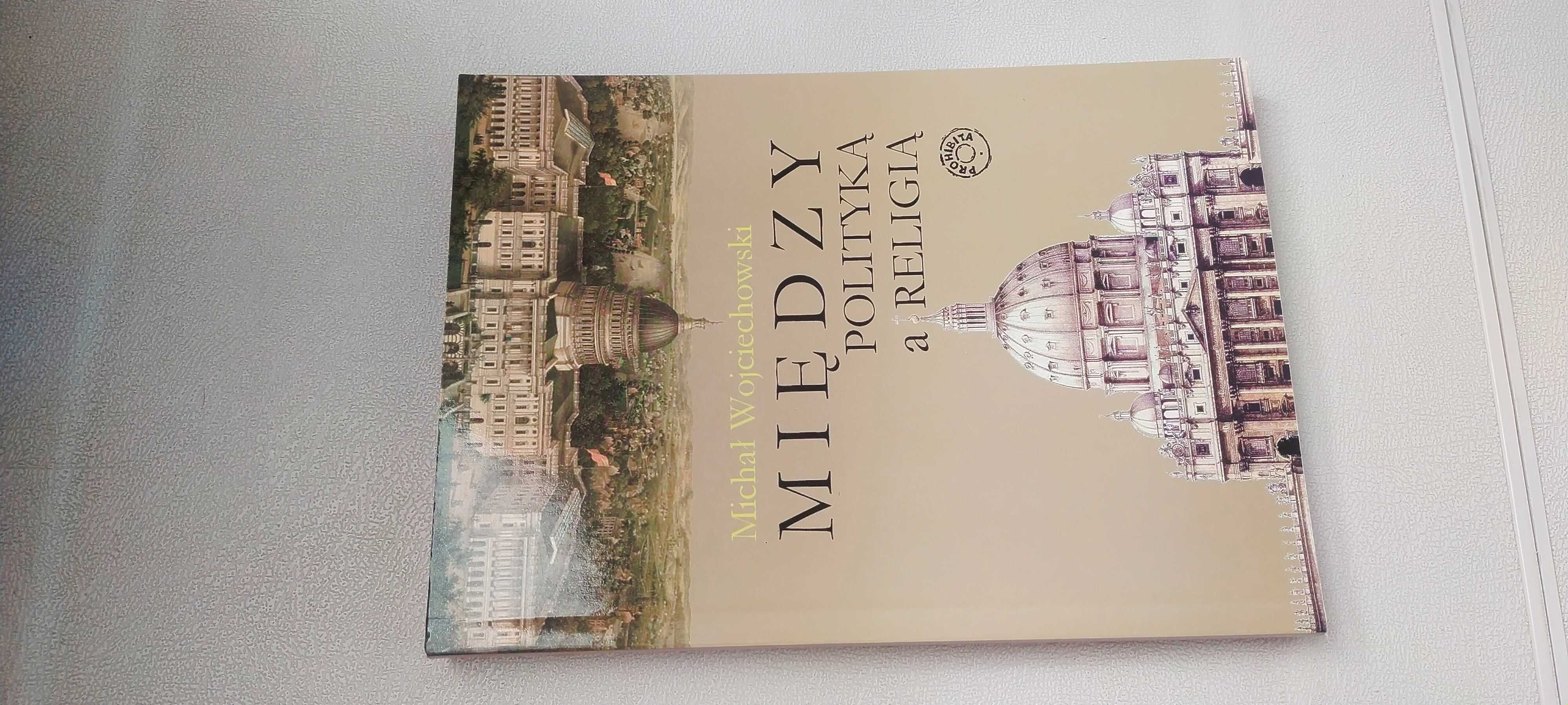 Między polityką a religią - Michał Wojciechowski