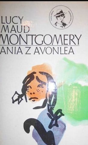 Ania Z Avonlea L M Montgomery