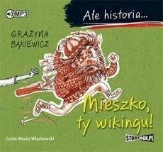 Ale Historia. Mieszko, Ty Wikingu! Audiobook