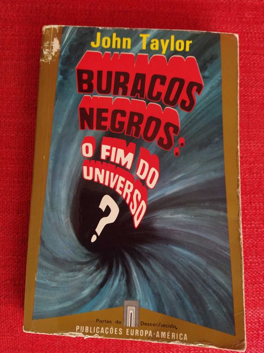 Buracos Negros o Fim do Universo? - John Taylor