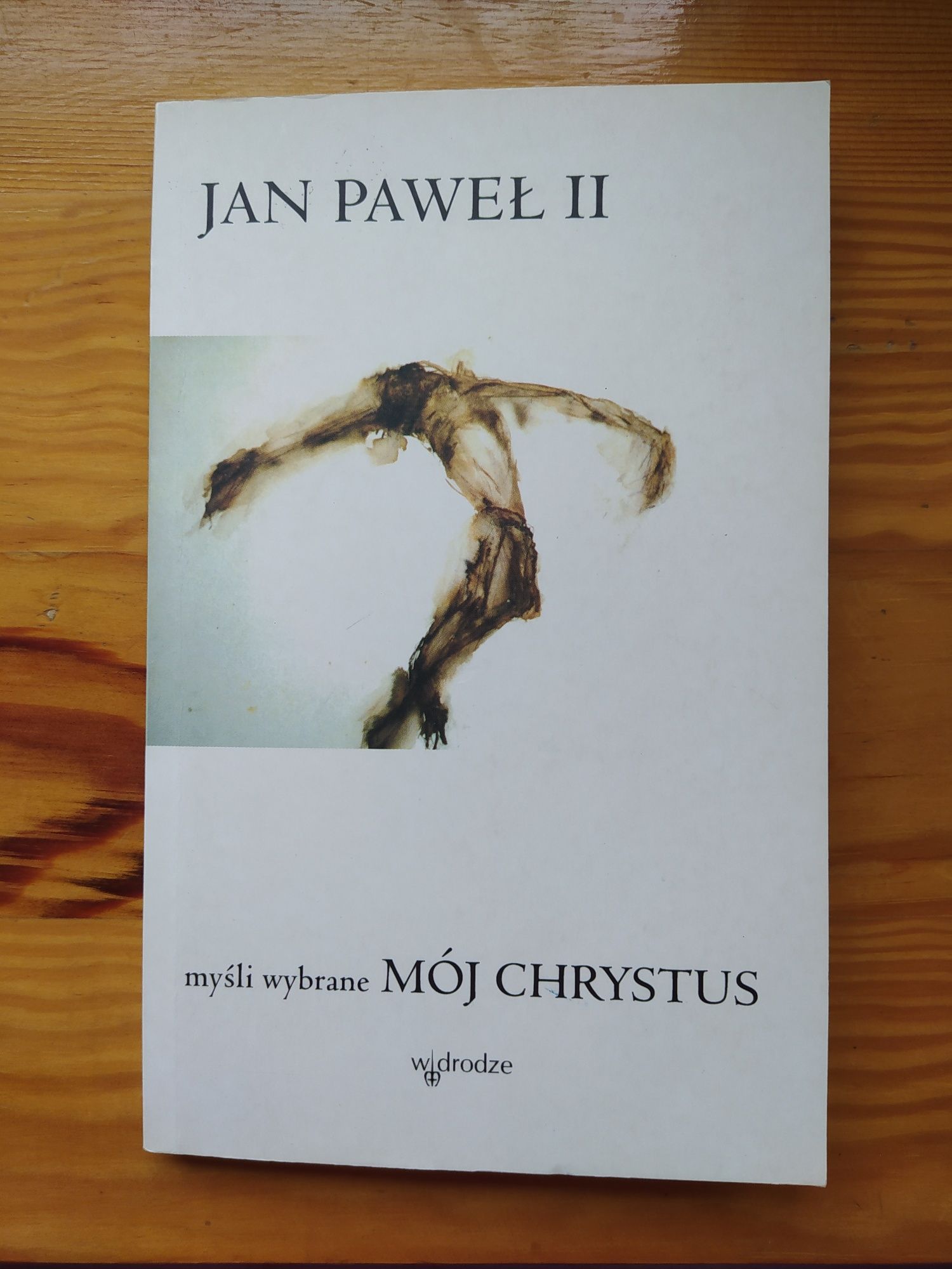 Jan Paweł II Myśli wybrane Mój Chrystus