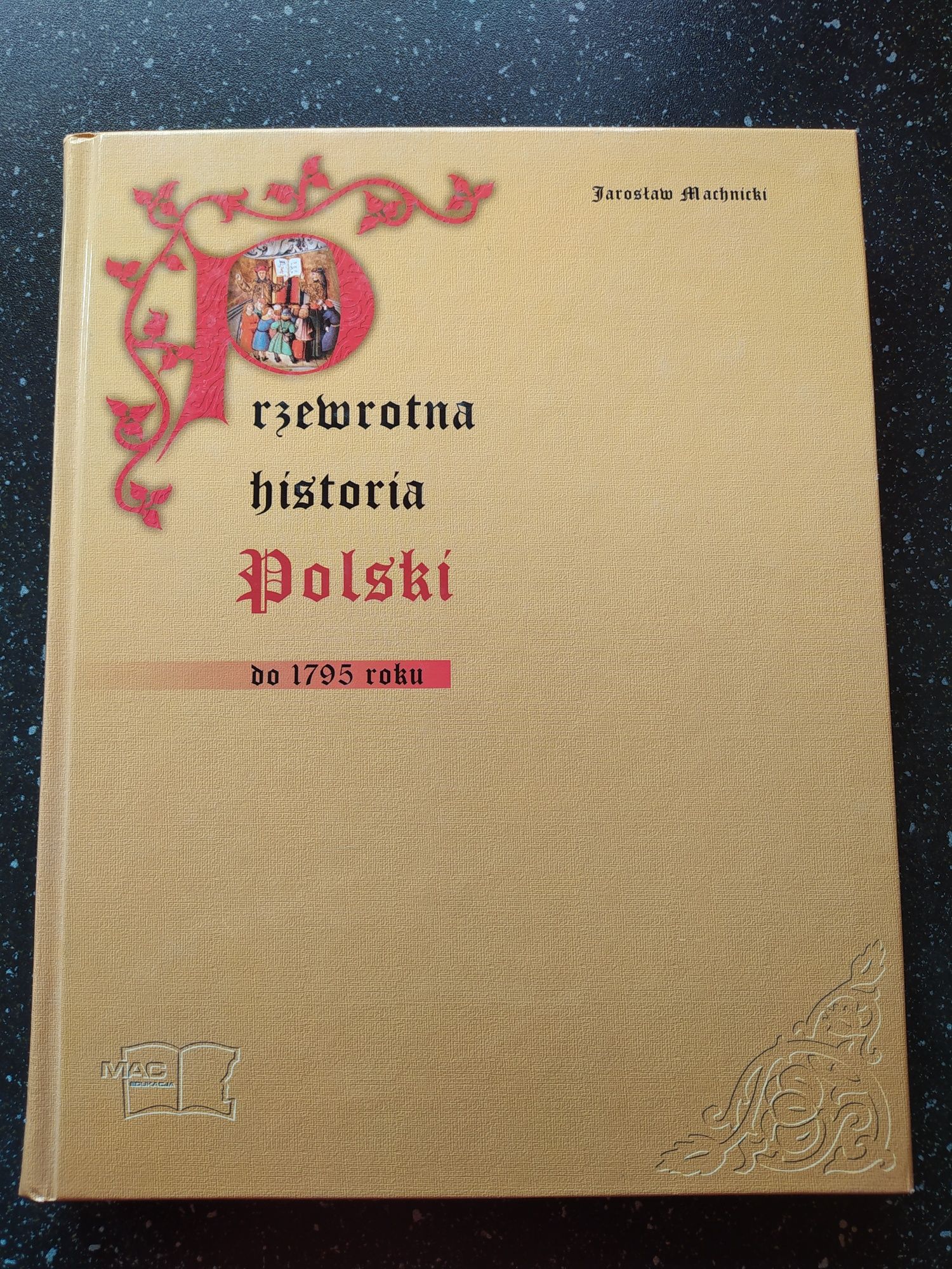 Przewrotna historia Polski do 1795 J. Machnicki