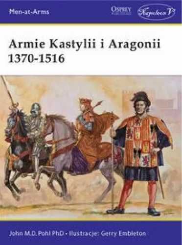 Armie Kastylii i Aragonii 1370 - 1516 - John M.D. Pohl