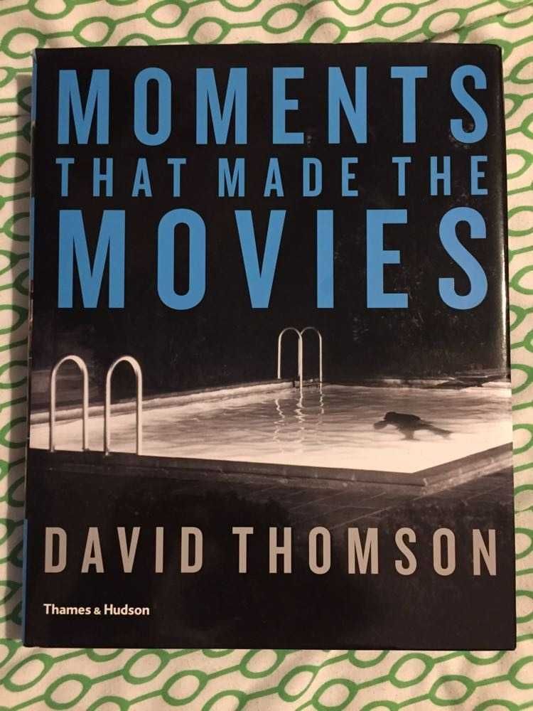 Moments That Made the Movies David Thomson