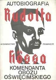 Autobiografia Rudolfa Hössa komendanta obozu oświęcimskiego
