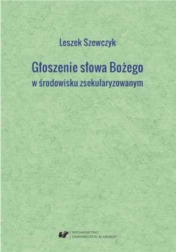 Głoszenie słowa Bożego w środowisku zsekularyzow. - Leszek Szewczyk