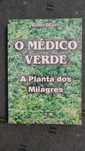 O Médico Verde A Planta dos Milagres - Robert Dehin