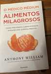 Alimentos milagrosos, Anthony William