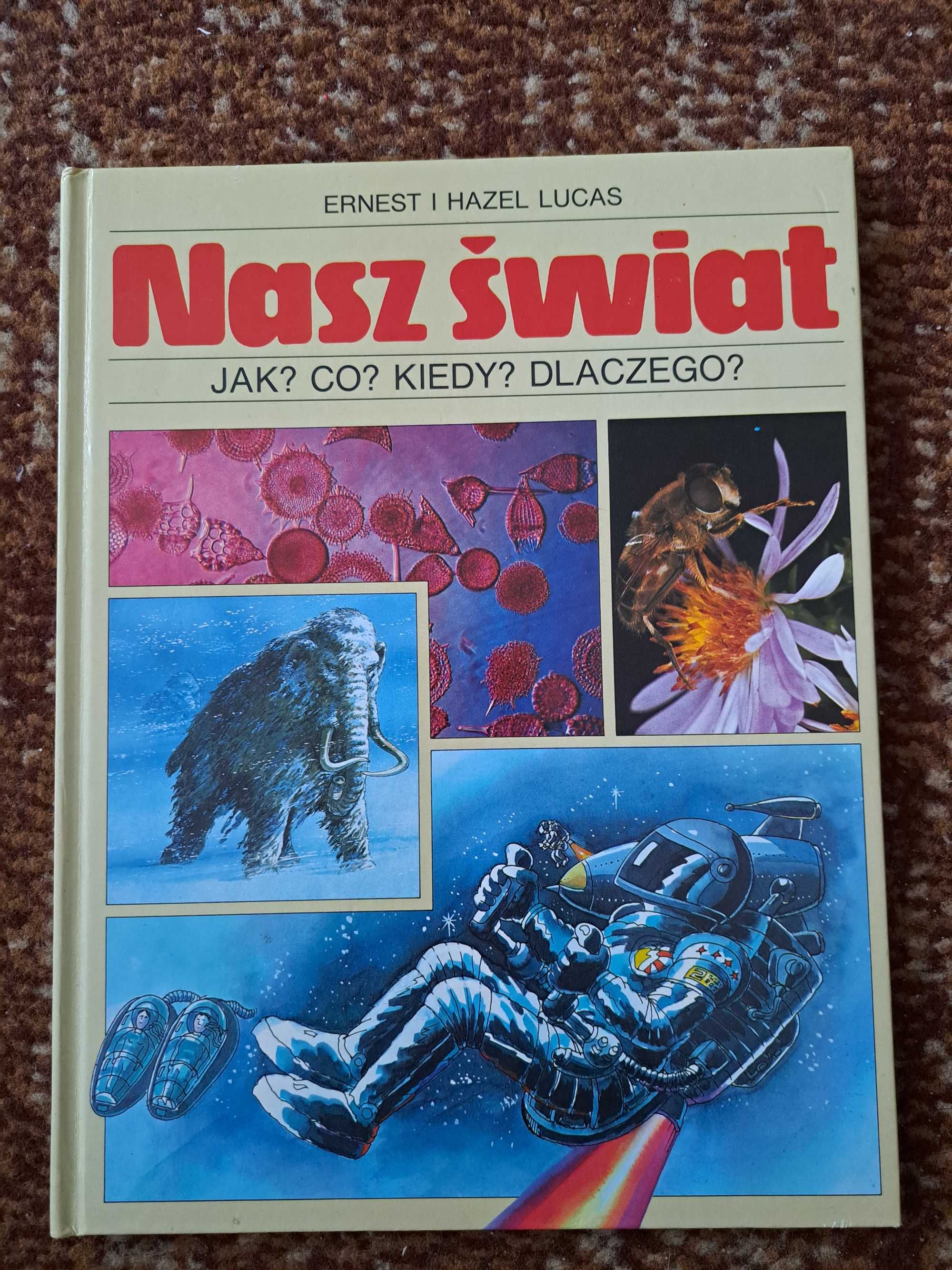 Nasz świat jak? co? kiedy? dlaczego? Ernest i Hazel Lucas