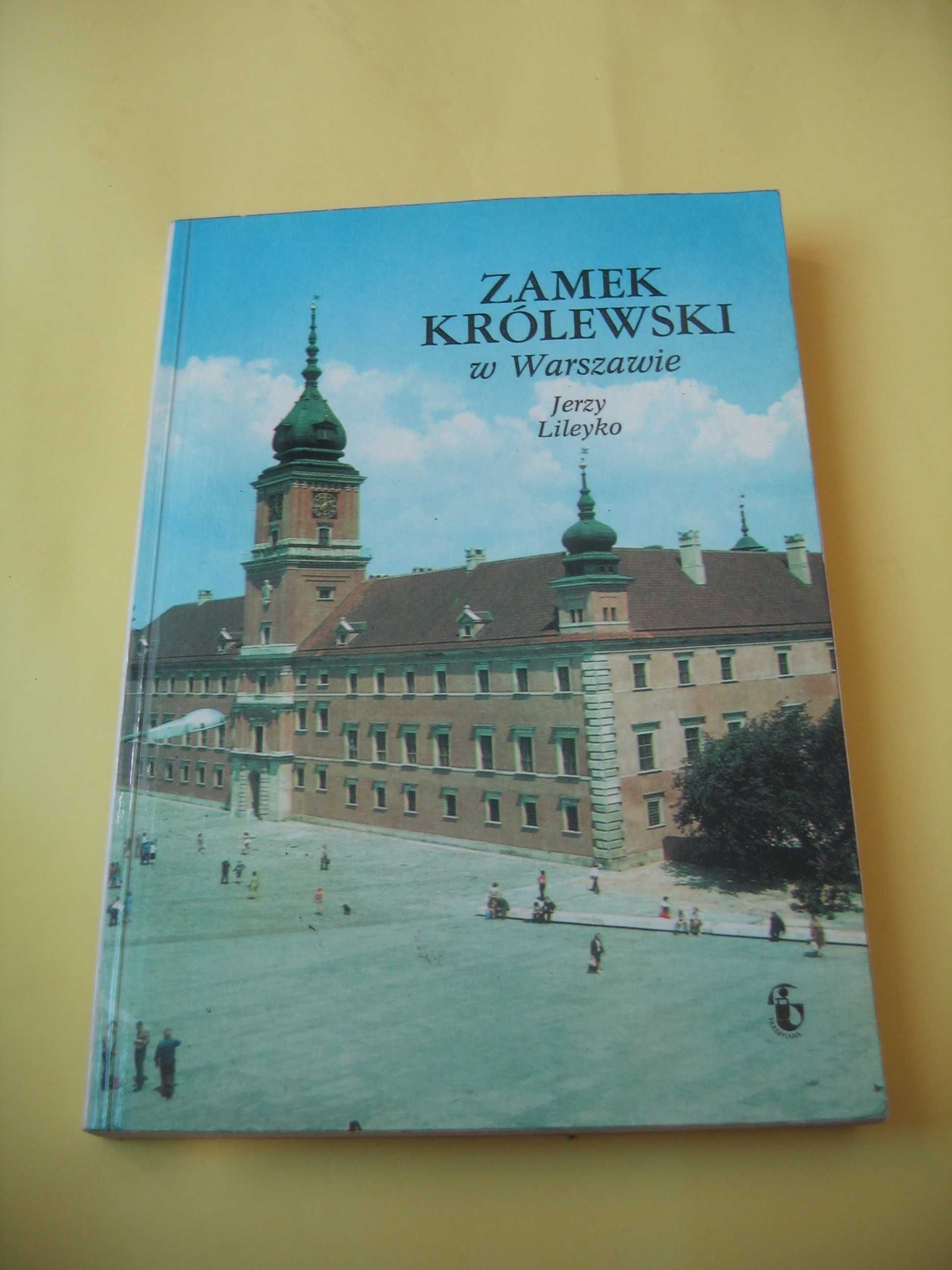 Zamek Królewski w Warszawie - Jerzy Lileyko