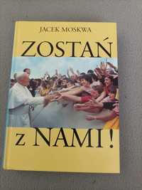 Zostań z Nami / Jacek Moskwa / Jan Paweł II