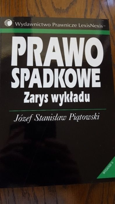 Prawo spadkowe Zarys wykładu. Józef Stanisław Piątowski