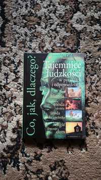 Co, jak, dlaczego? Tajemnice ludzkości w pytaniach i odpowiedziach