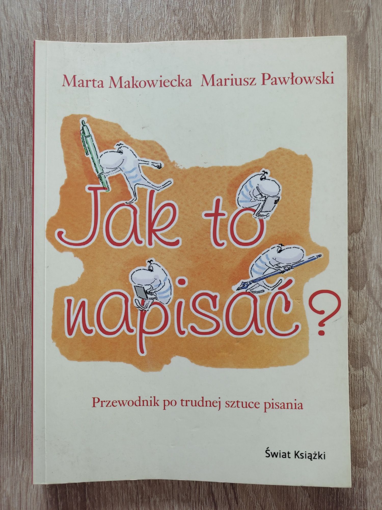 Jak to napisać - Marta Makowiecka, Mariusz Pawłowski